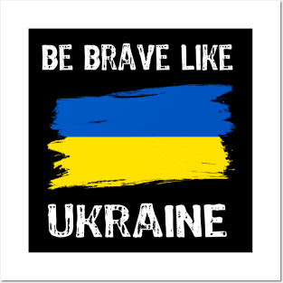 Be Brave Like Ukraine - Motivational Inspirational phrase Posters and Art